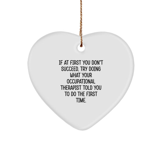 Funny Gifts from Friends for Occupational Therapist Heart Ornament, Occupational Therapist Humor, Christmas Unique Gifts for Occupational Therapist, If At First You Don't Succeed Quote Ornament - Image 1
