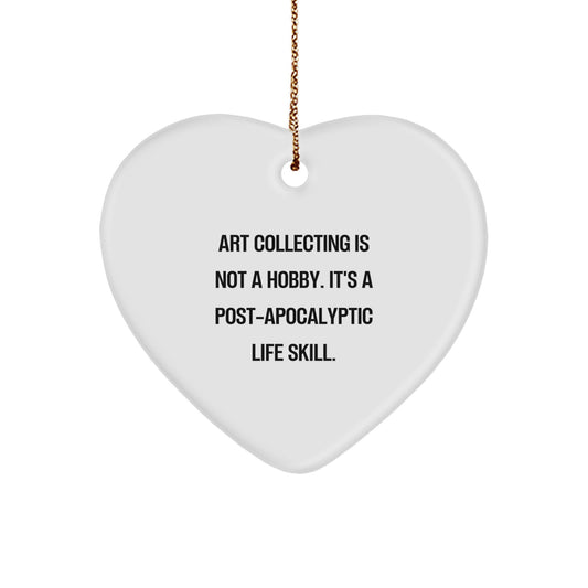 Funny Art Collecting Gifts for Her, Heart Ornament from Him, 'Art Collecting Is Not A Hobby. It's A Post-apocalyptic Life Skill.' Christmas Decoration - Image 1