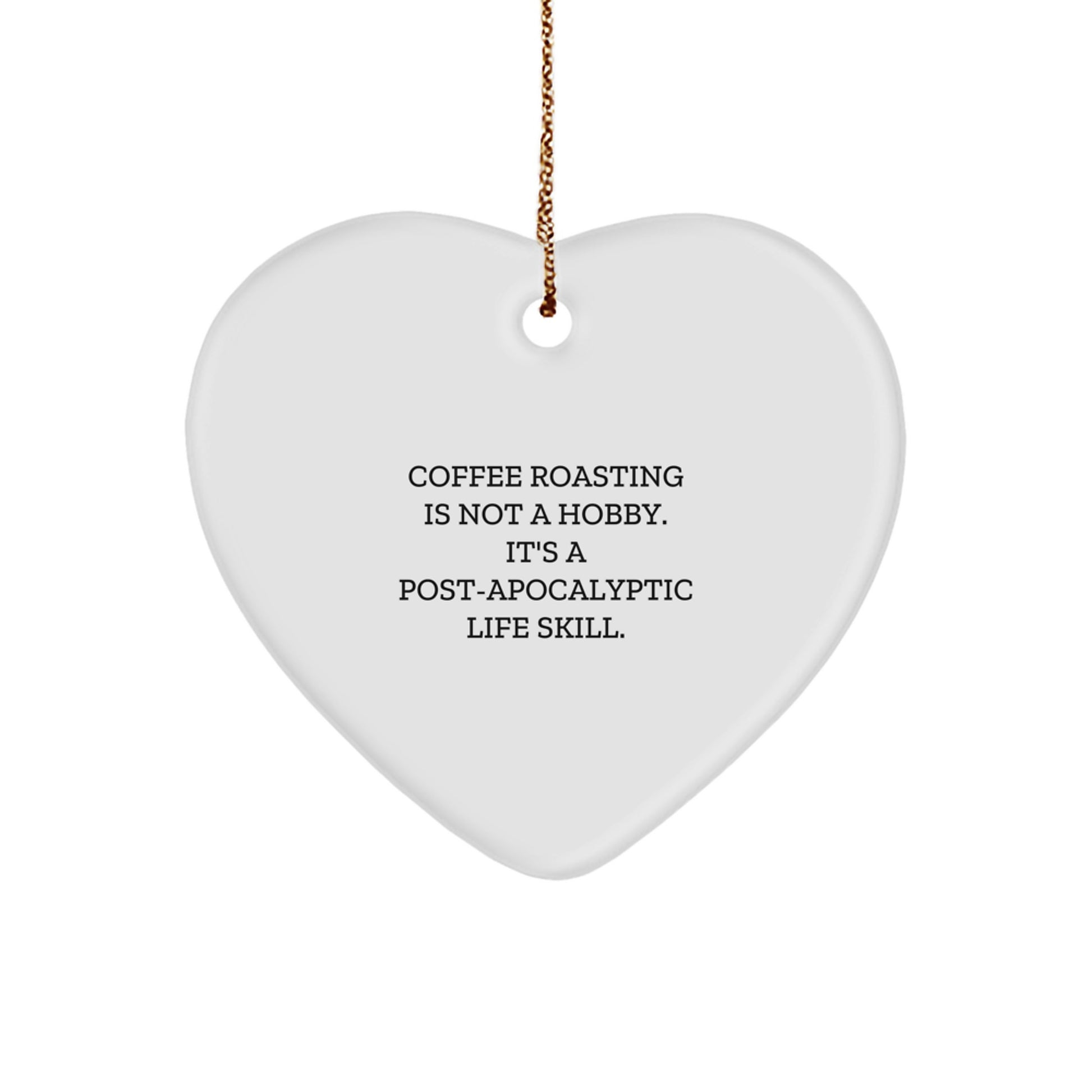 'Fuel for the Apocalypse, One Cup at a Time' Gifts from Friends and Family - Coffee Roasting Heart Ornament, Christmas Unique Finds - Image 1