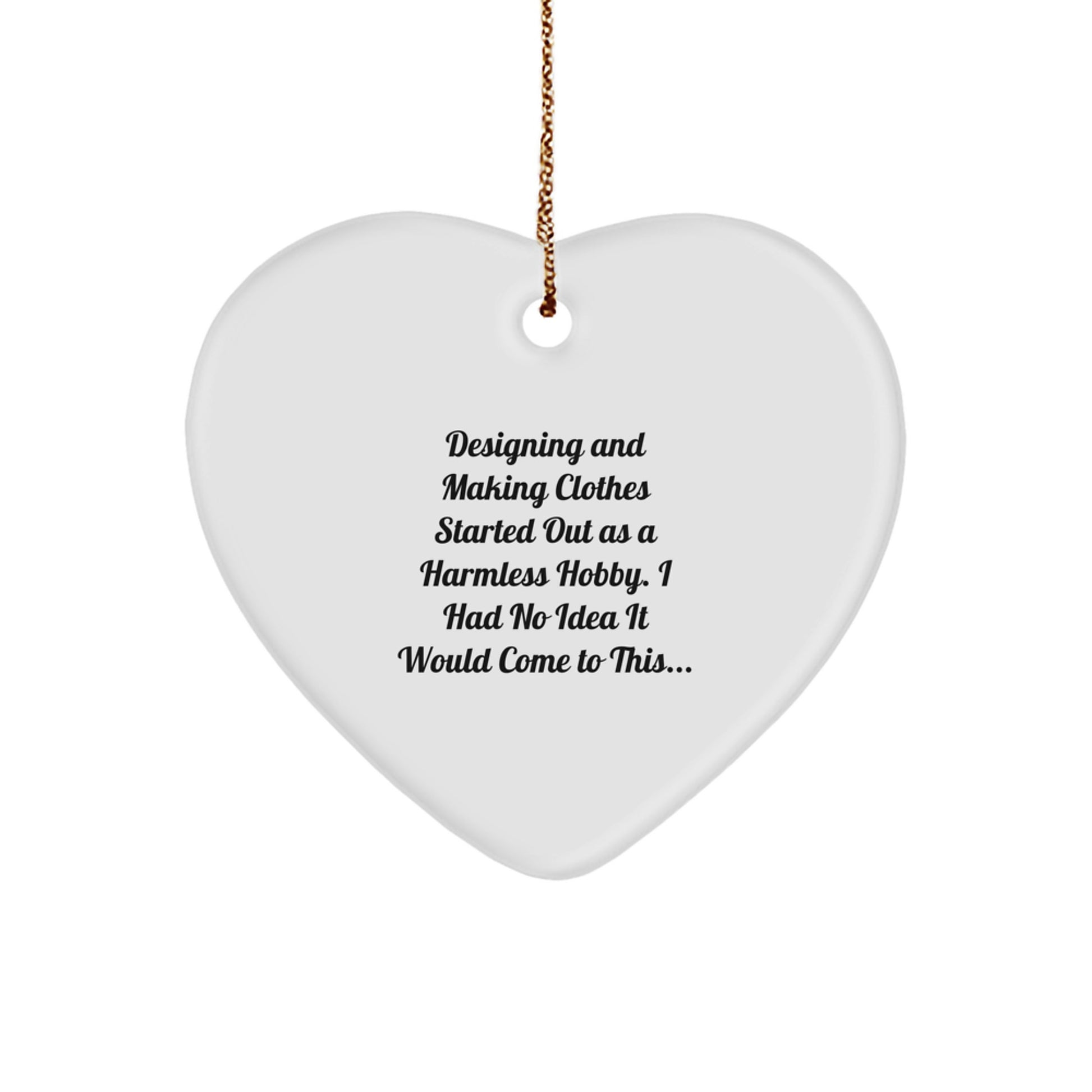 Designing and Making Clothes Gifts from Us, Heart Ornament with Funny Quote, Perfect for Christmas Unique Gifts for Designing and Making Clothes Enthusiasts, Friends, Family, and Coworkers - Image 1