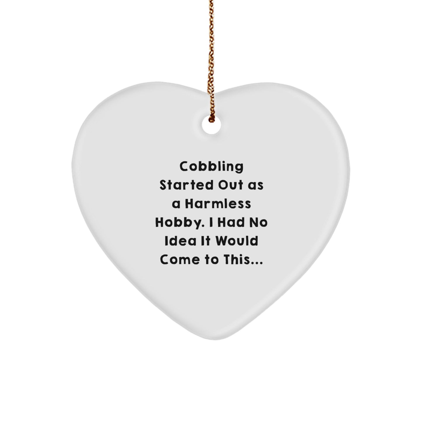 Cobbling Heart Ornament, Funny Quote Gift for Friends, Christmas Unique Gifts from Men, Heart Shaped MDF Decoration - Image 1