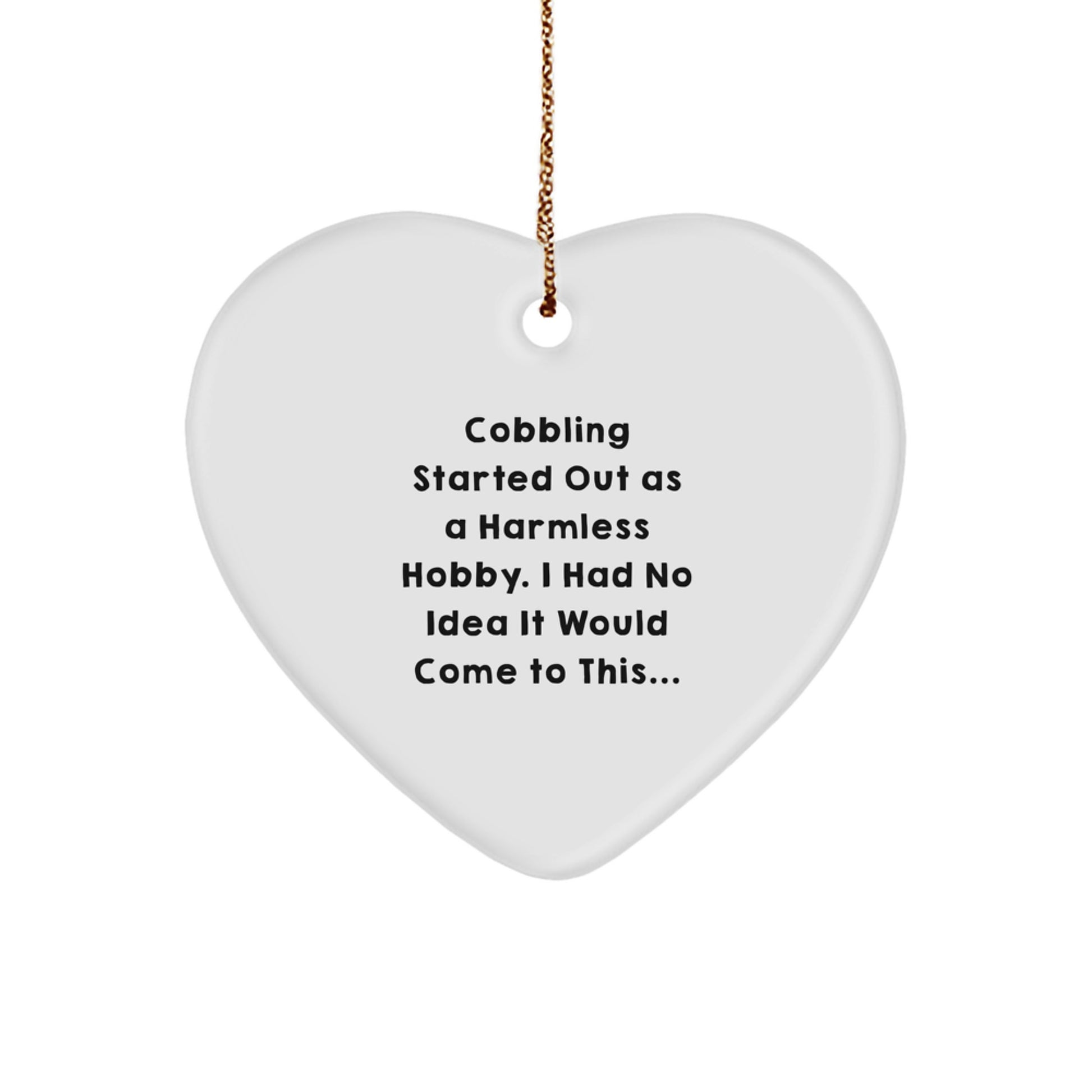 Cobbling Heart Ornament, Funny Quote Gift for Friends, Christmas Unique Gifts from Men, Heart Shaped MDF Decoration - Image 1