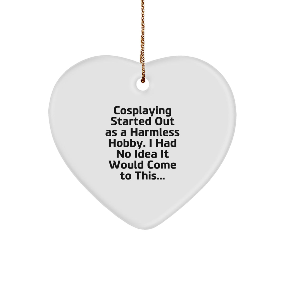 Witty Christmas Ornament Gift for Friends Cosplaying Started Out As A - Image 1