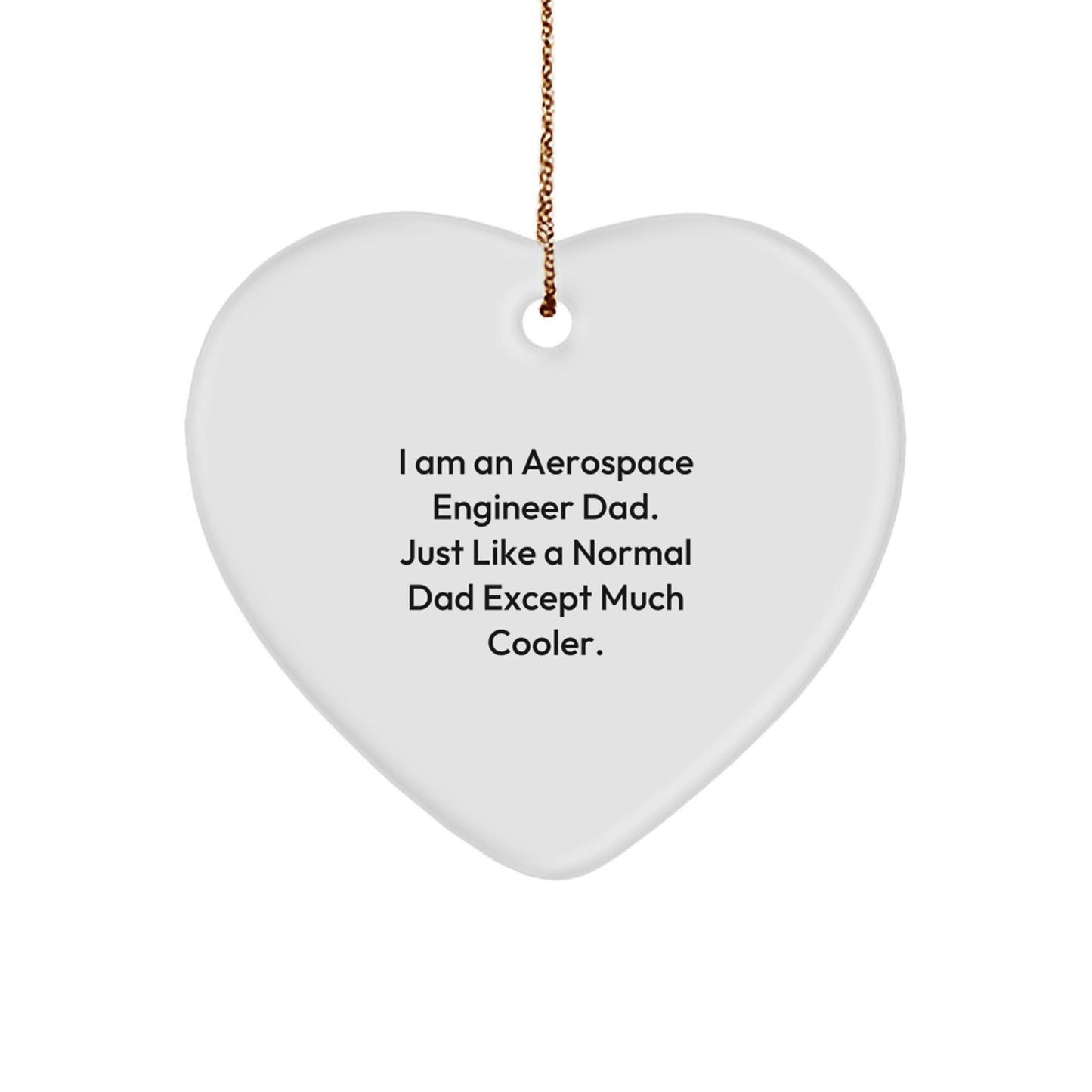 Aerospace Engineer Dad Gifts, I Am An Aerospace Engineer Dad Heart Ornament, Funny Christmas Unique Gifts, Gifts from Dad for Aerospace Engineer, Gifts for Aerospace Engineer - Image 1