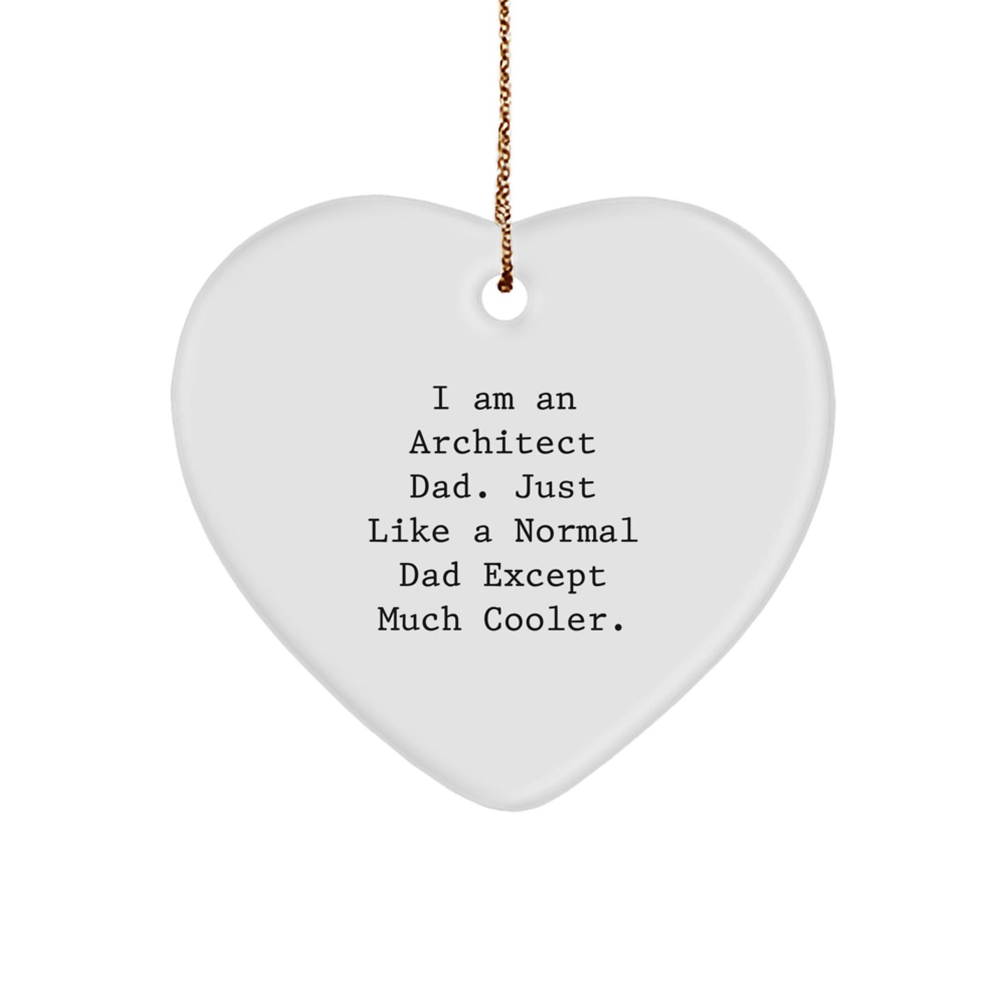 Funny Architect Gifts for Men - Heart Ornament, 'I Am An Architect Dad' Quote, Unique Christmas Memorable Presents Ideas - Image 1