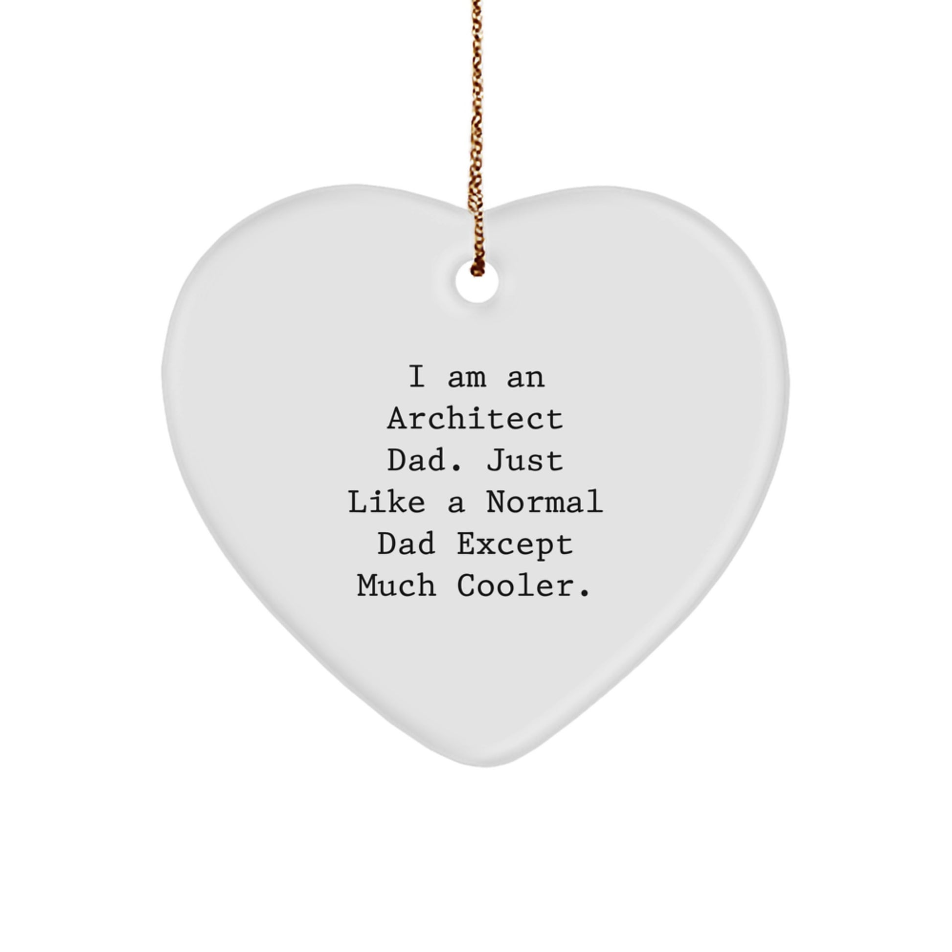 Funny Architect Gifts for Men - Heart Ornament, 'I Am An Architect Dad' Quote, Unique Christmas Memorable Presents Ideas - Image 1