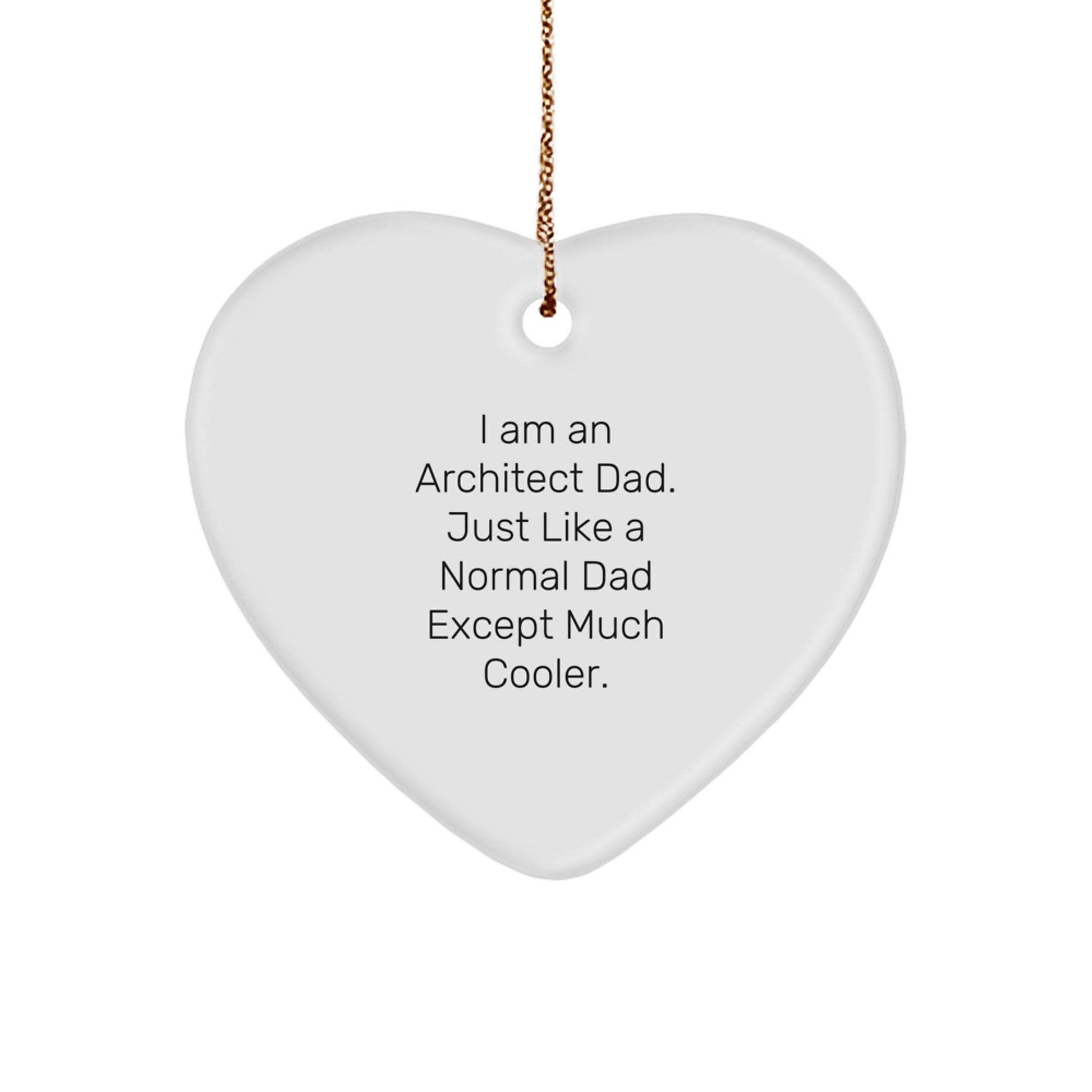Architect Dad Heart Ornament, Funny Gift for Men, Unique Christmas Unique Gifts from Dad, Perfect for Friends and Family, Heart Shaped MDF with Gold Cord - Image 1