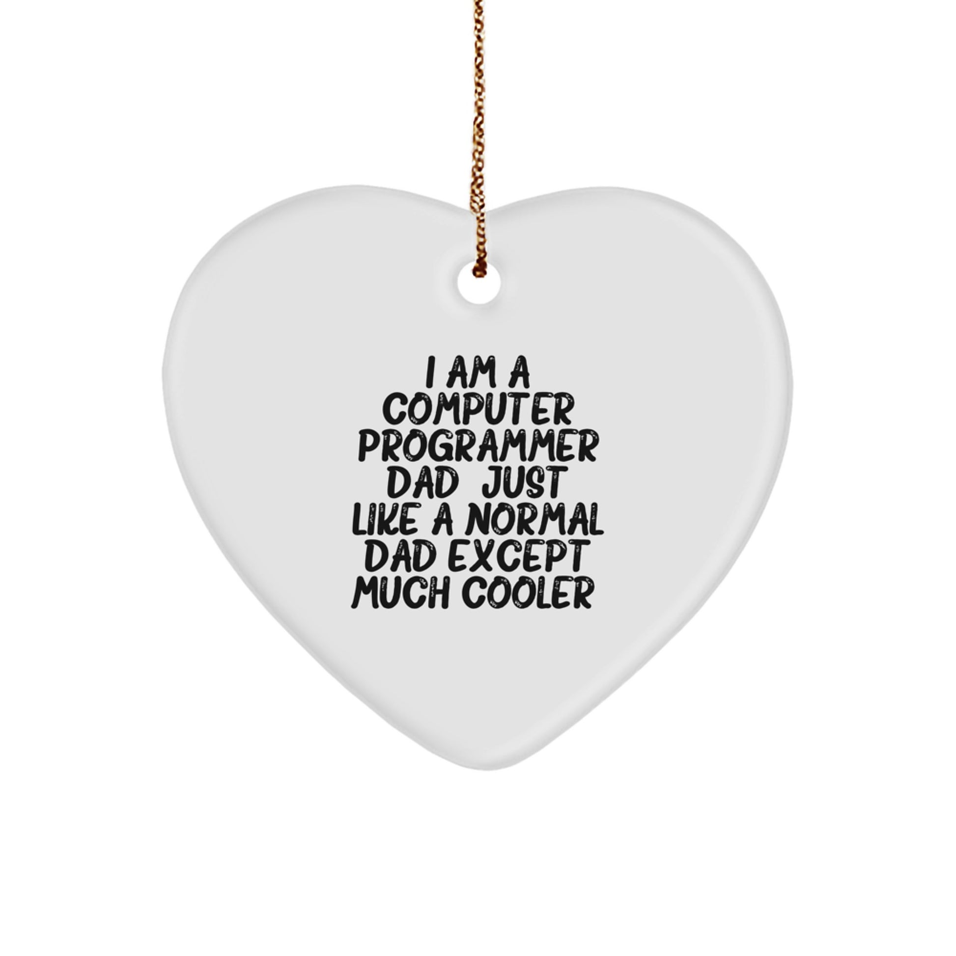 Funny Computer Programmer Dad Gift, Heart Ornament for Men, 'I Am A Computer Programmer Dad' Quote, White, 2.75'' Tall, Perfect for Christmas, Gifts from Husband, Gifts for Computer Programmer - Image 1