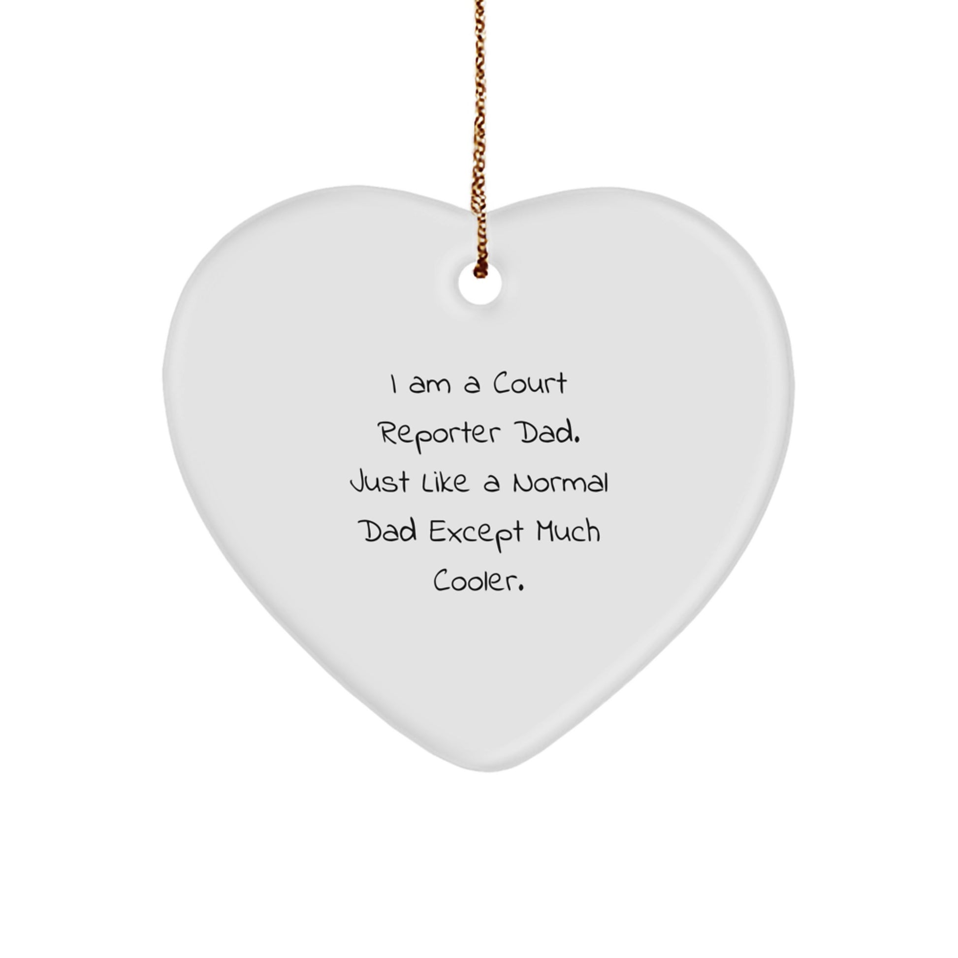 Funny Court Reporter Gifts for Court Reporters, Heart Ornament from Dad, 'I Am A Court Reporter Dad. Just Like A Normal Dad Except Much Cooler.' for Christmas - Image 1