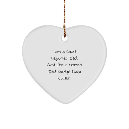 Funny Court Reporter Gifts for Court Reporters, Heart Ornament from Dad, 'I Am A Court Reporter Dad. Just Like A Normal Dad Except Much Cooler.' for Christmas - Image 1