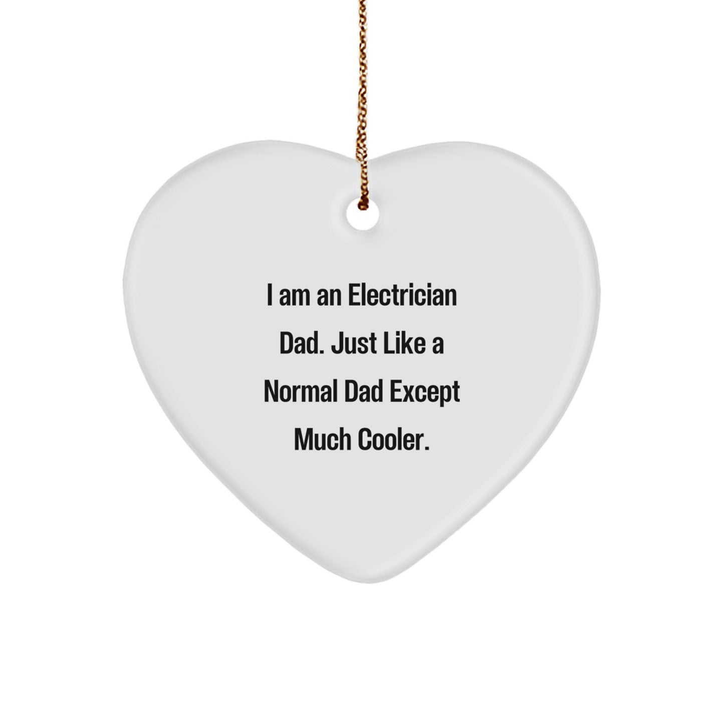 Electrician Gifts from Friends - I Am An Electrician Dad. Heart Ornament, Funny Christmas Unique Gifts for Electrician Men, Electrician Dad, Family - Image 1