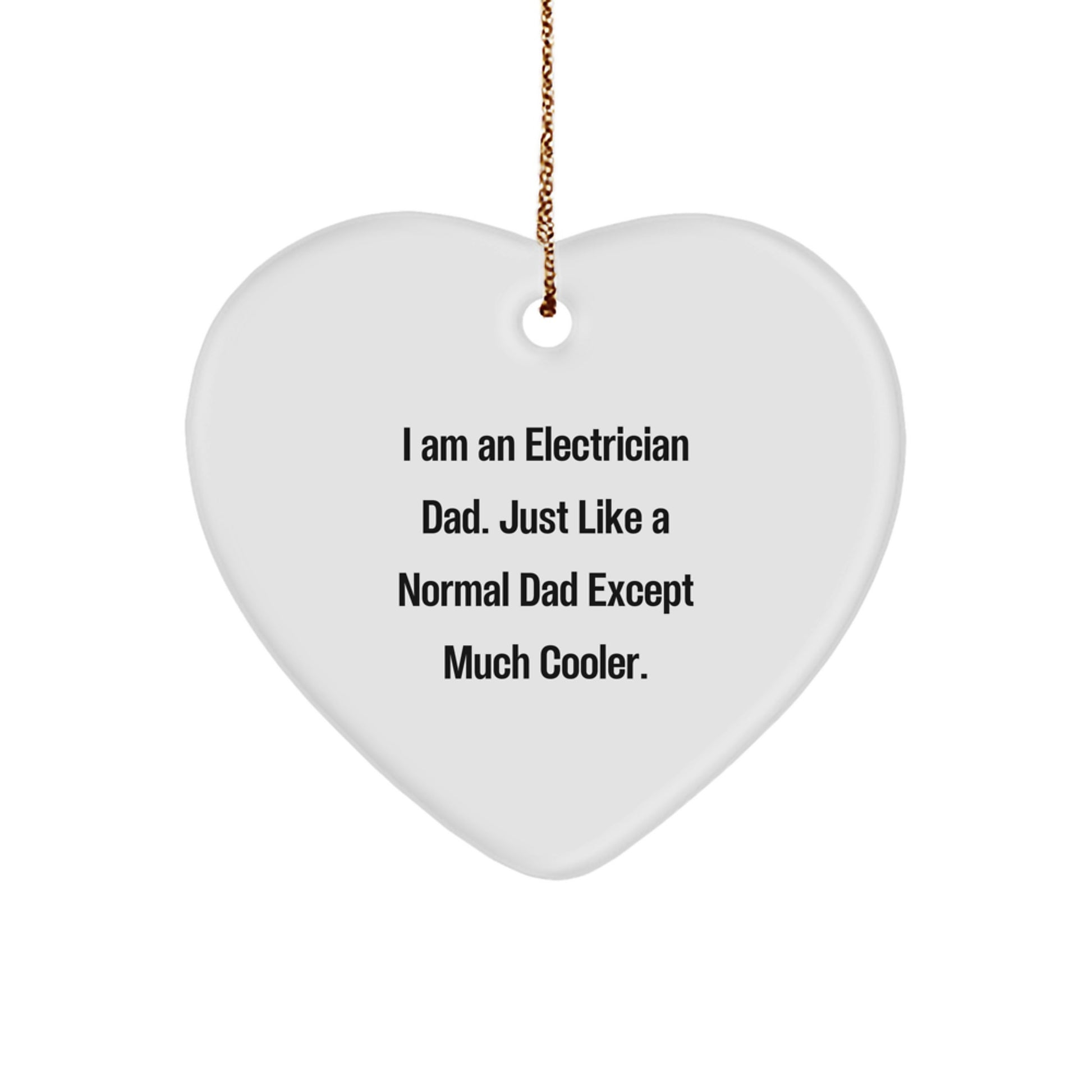 Electrician Gifts from Friends - I Am An Electrician Dad. Heart Ornament, Funny Christmas Unique Gifts for Electrician Men, Electrician Dad, Family - Image 1