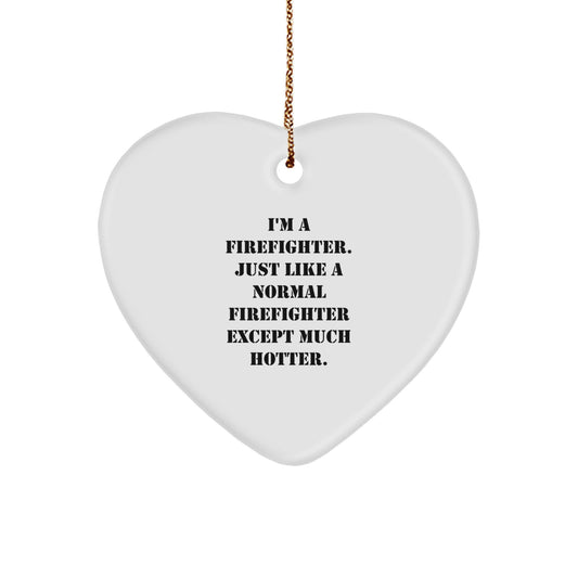 Funny Firefighter Gifts for Men - I'm A Firefighter, Gifts from Friends, Heart Ornament for Christmas Unique Gifts - Image 1
