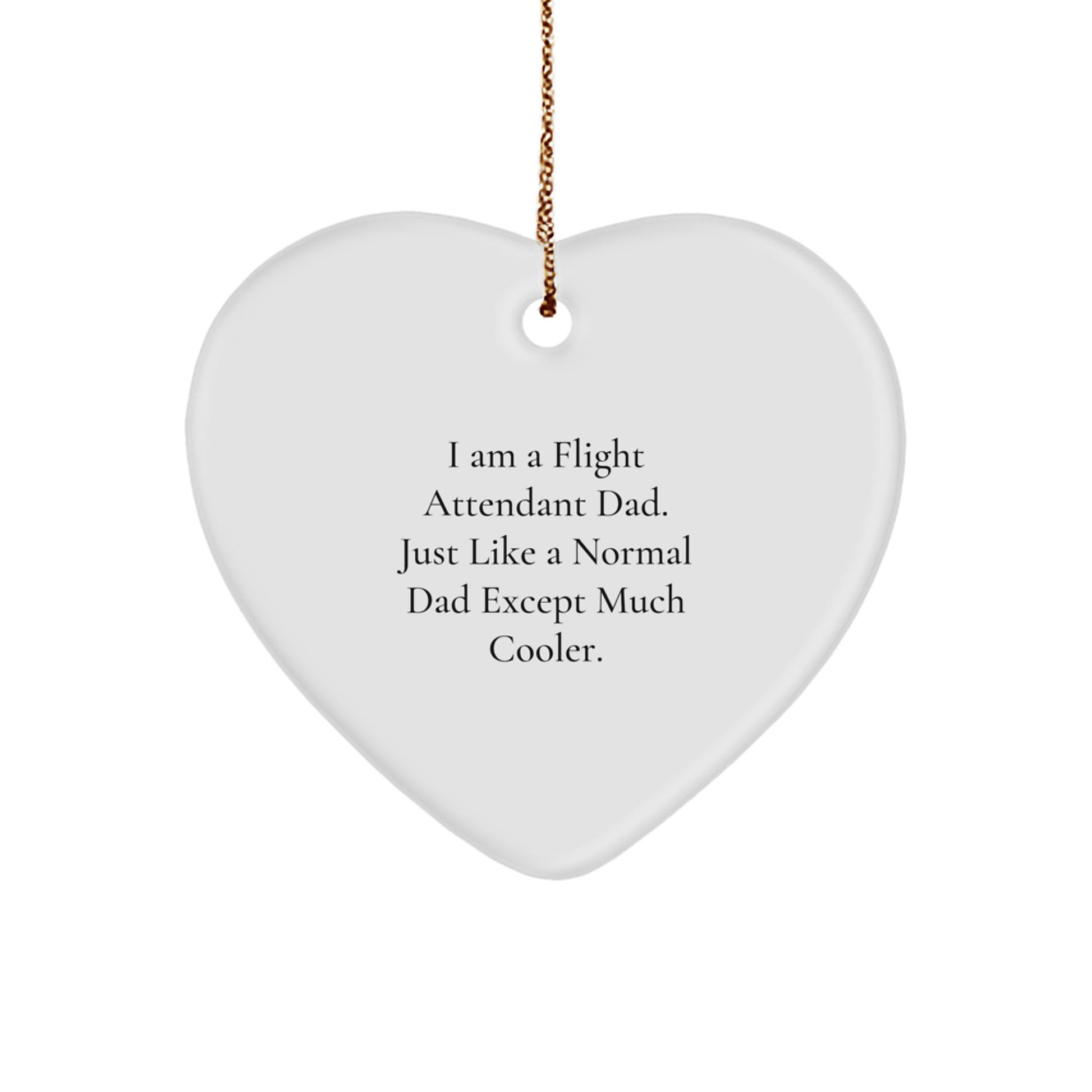Flight Attendant Dad Gifts, Funny Heart Ornament from Men, Christmas Unique Gifts for Flight Attendants, 'I Am A Flight Attendant Dad' - Image 1