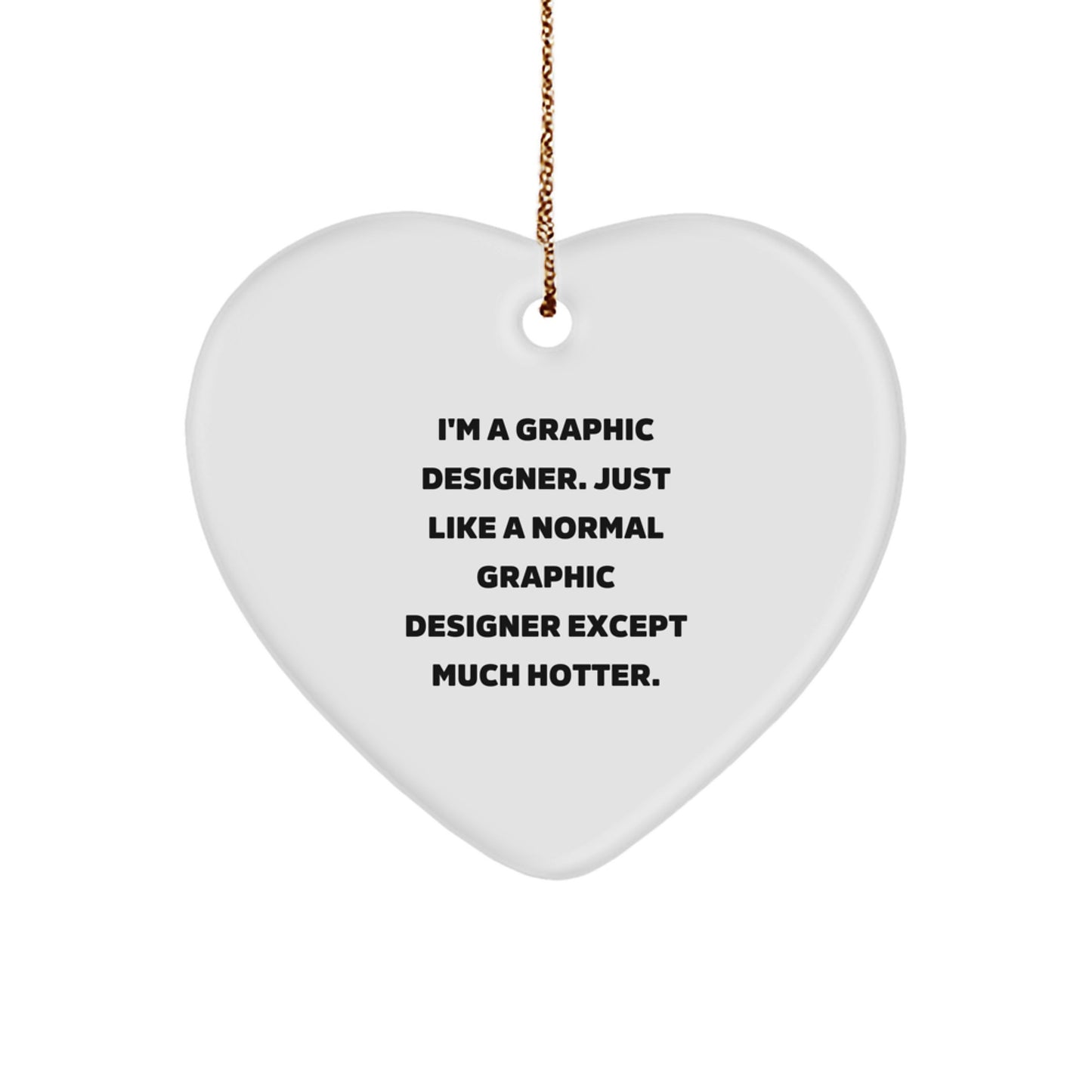 Funny Graphic Designer Gifts from Friends, Heart Ornament Quote for Graphic Designer Men, Christmas Unique Gifts - Image 1