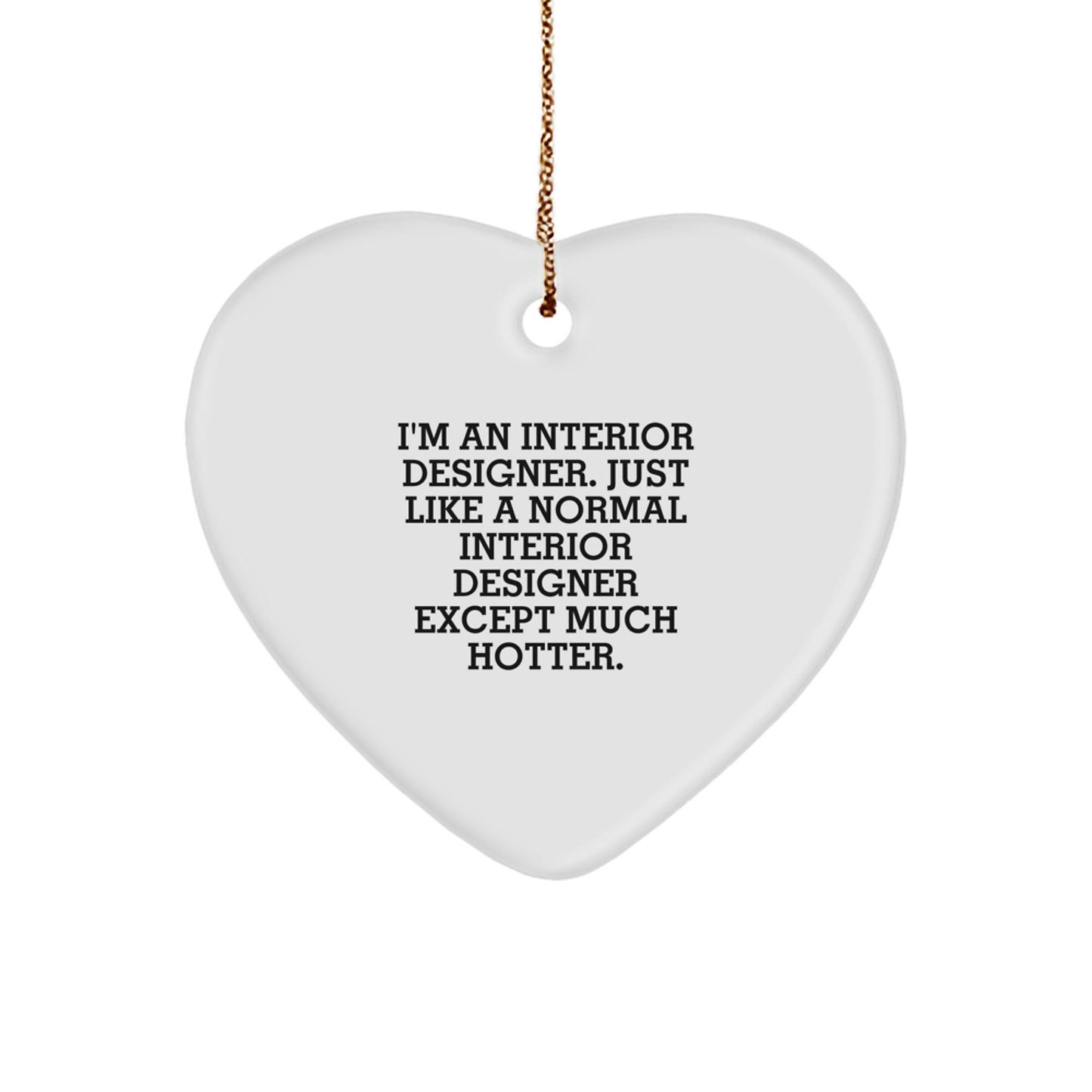 Funny Interior Designer Heart Ornament, Gifts from Friends or Family to a Hot Interior Designer, Christmas Unique Gifts - Image 1