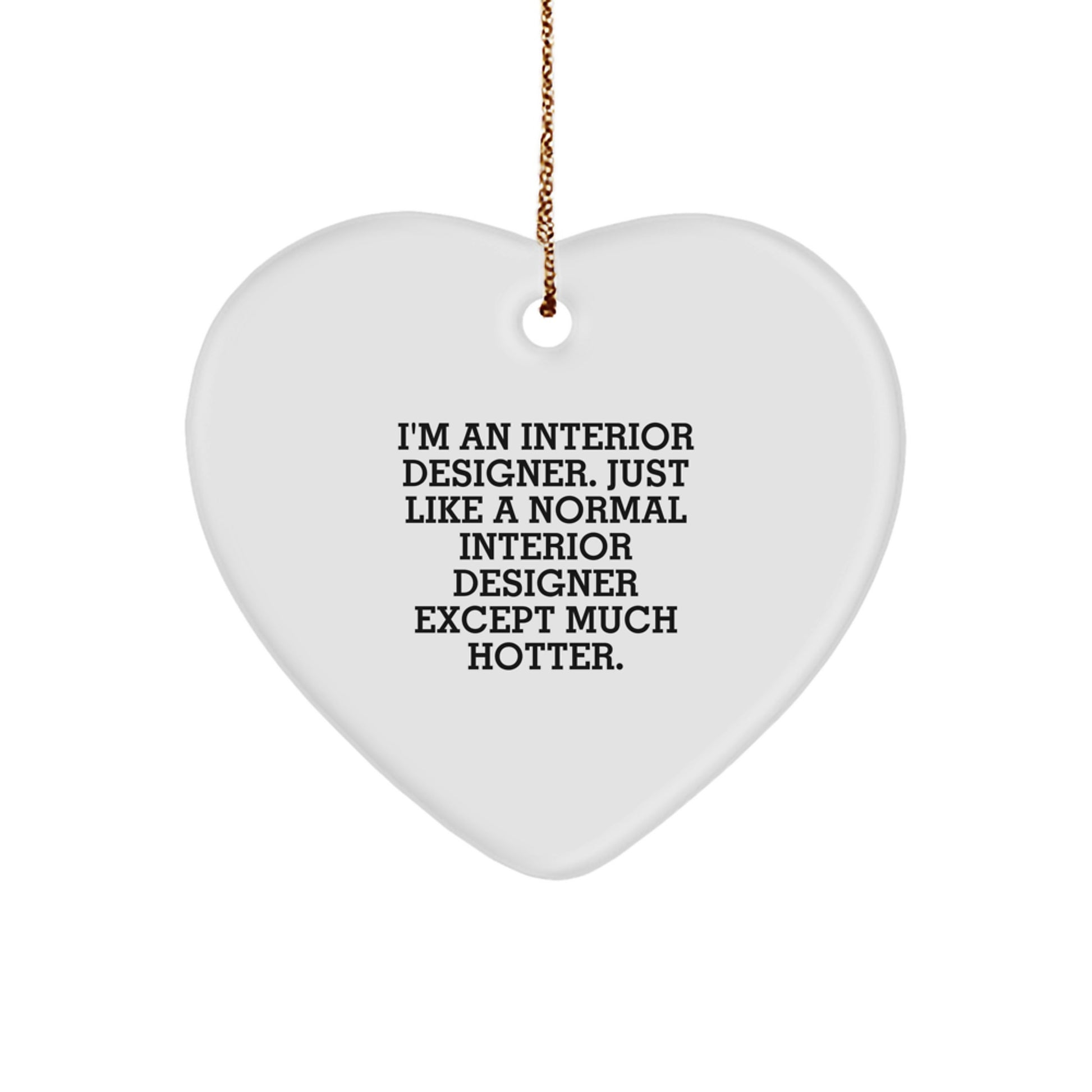 Funny Interior Designer Heart Ornament, Gifts from Friends or Family to a Hot Interior Designer, Christmas Unique Gifts - Image 1