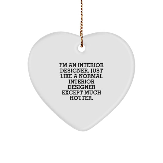 Funny Interior Designer Heart Ornament, Gifts from Friends or Family to a Hot Interior Designer, Christmas Unique Gifts - Image 1