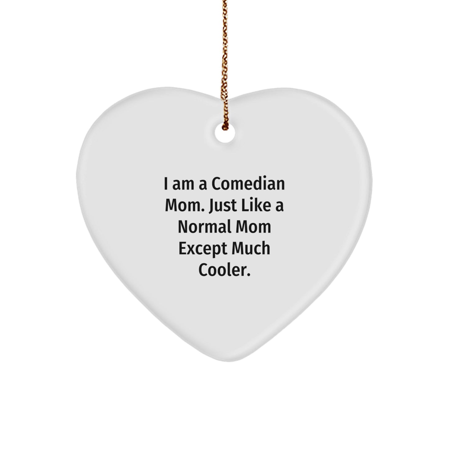 Christmas Gift for Her Present Heart Ornament – I Am A Comedian Mom - Image 1