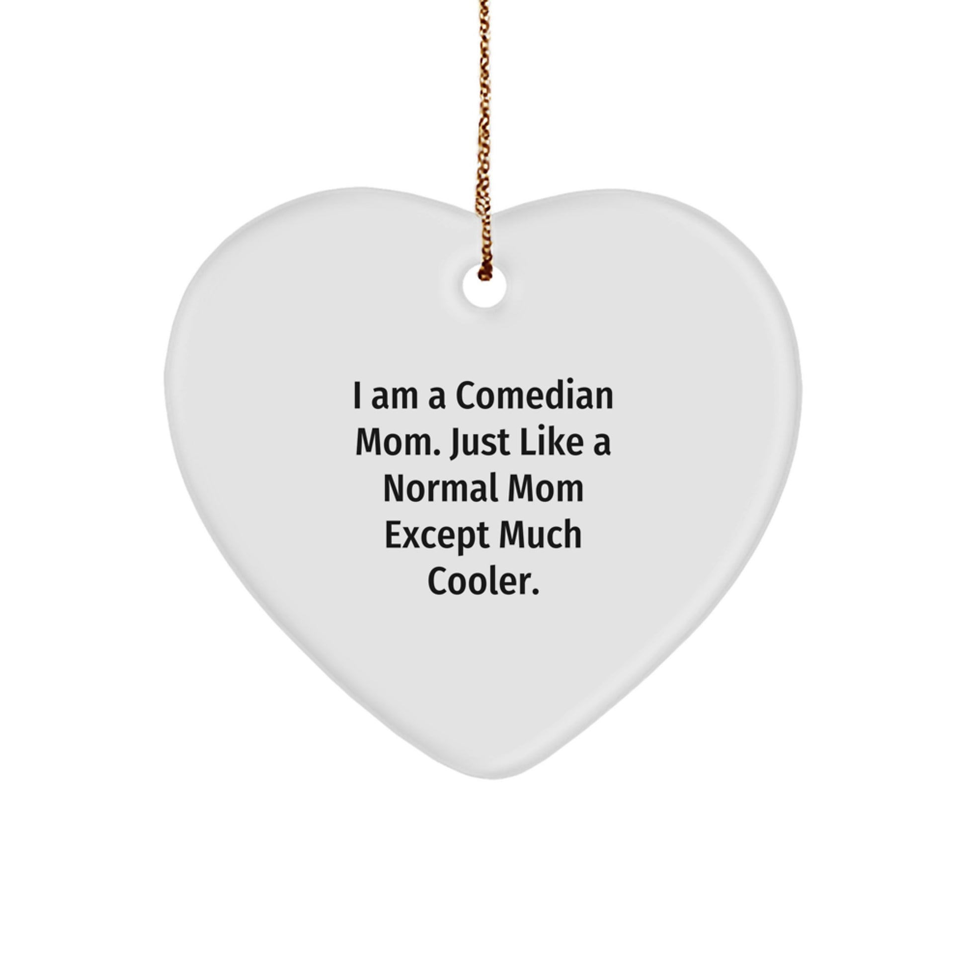 Christmas Gift for Her Present Heart Ornament – I Am A Comedian Mom - Image 1