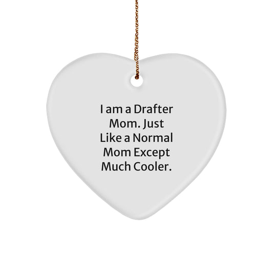 Funny Drafter Gifts from Friends, Heart Ornament, I Am A Drafter Mom Quote, Christmas Unique Gifts for Drafter - Image 1