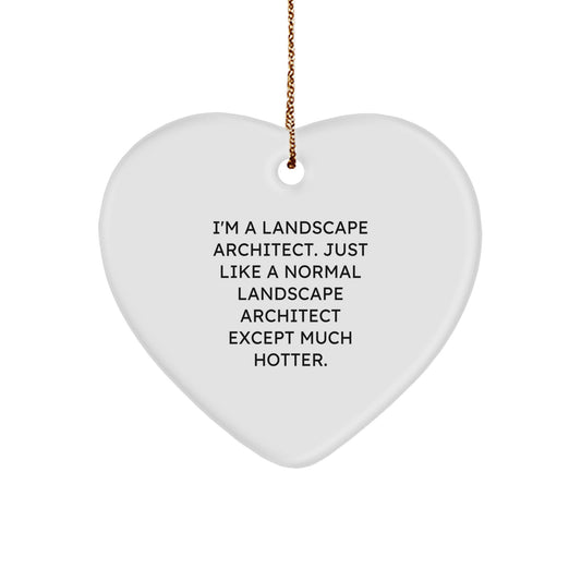 Funny Landscape Architect Gifts from Friends, Personalized Heart Ornament for Coworkers, 'I'm A Landscape Architect. Just Like A Normal Landscape Architect Except Much Hotter.' Christmas Unique Gifts - Image 1