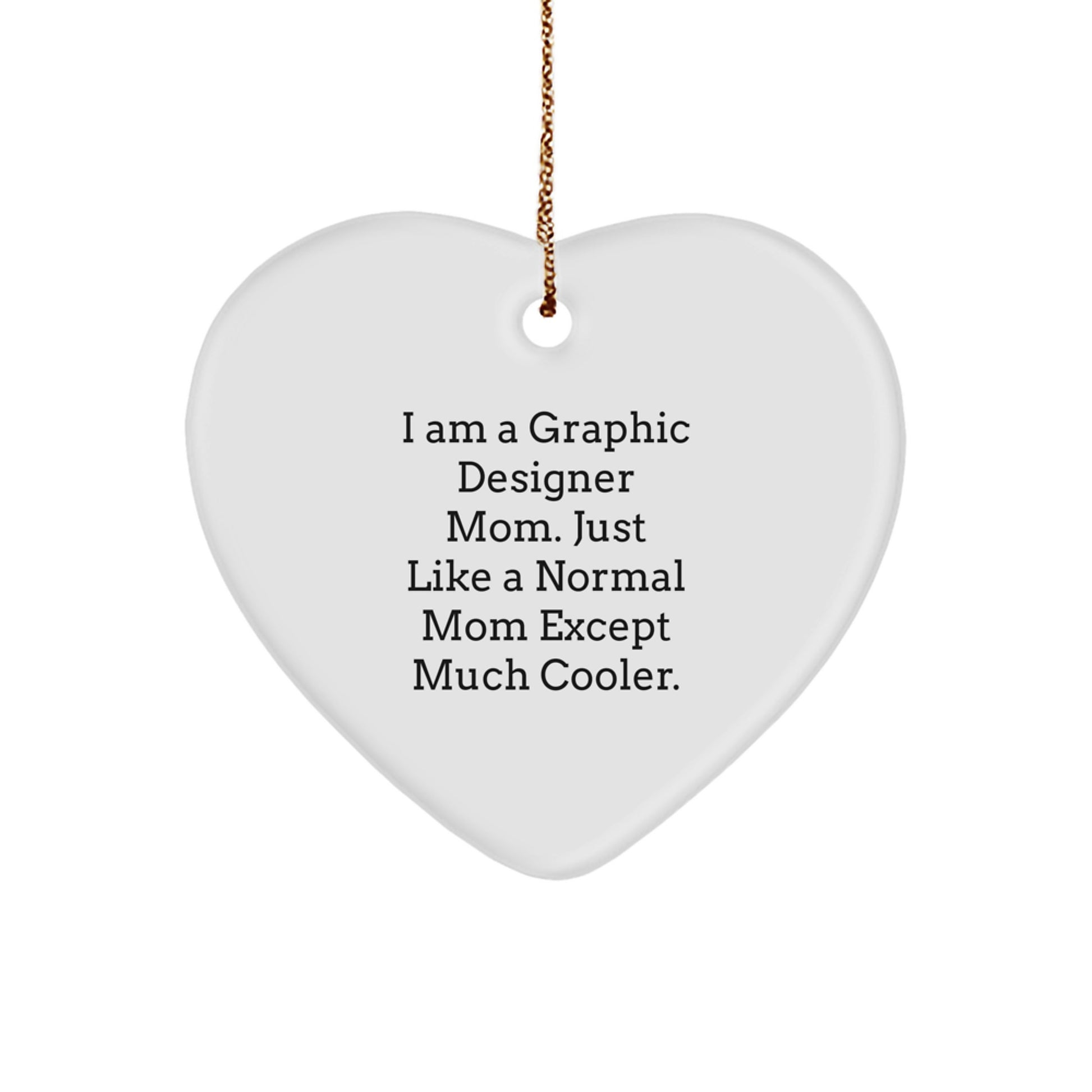 Graphic Designer Gifts for Her, Heart Ornament Quote Funny Gifts from Mom, Gifts for Graphic Designer, Christmas Unique Gifts for Her, Graphic Designer Mom Gifts - Image 1