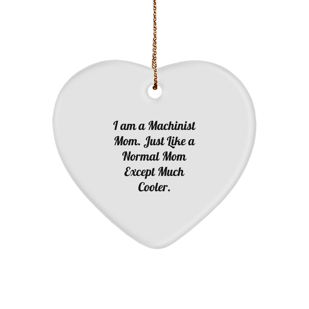 Christmas Ornament Machinist Mom Gift - Favorite, Cool Quote Keepsake - Image 1