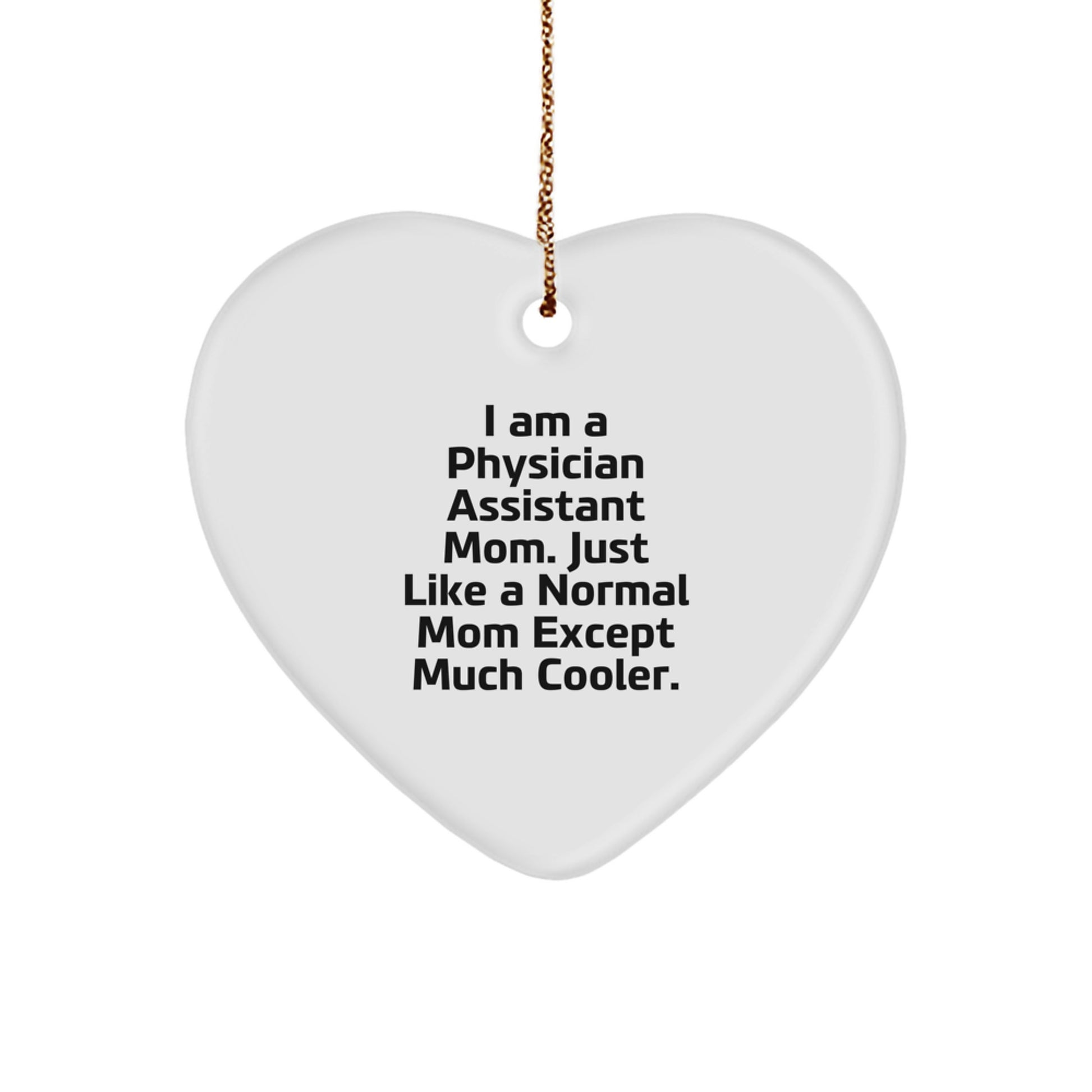 Physician Assistant Mom Gifts from Family, Heart Ornament for Christmas, 'I Am A Physician Assistant Mom...' - Image 1