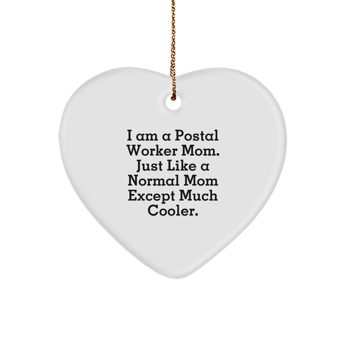 Christmas Gift Heart Ornament for Her - Postal Worker Mom, Just Like A - Image 1