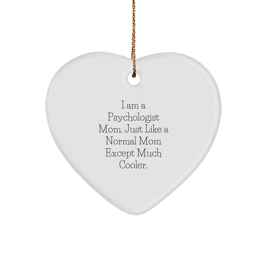 Christmas Gift Psychologist Mom Heart Ornament - A Much Cooler Present - Image 1