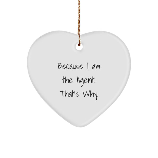 Agent Heart Ornament Gifts from Friends, Family, or Coworkers - Because I Am The Agent. That's Why. - Christmas Unique Agent Agent Heart - Image 1