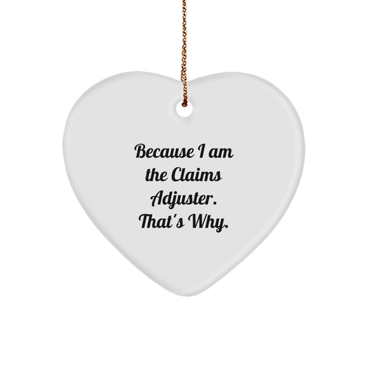 Funny Claims Adjuster Gifts from Friends, Heart Ornament for Claims Adjuster Men, Because I Am The Claims Adjuster That's Why Christmas Unique Gifts - Image 1