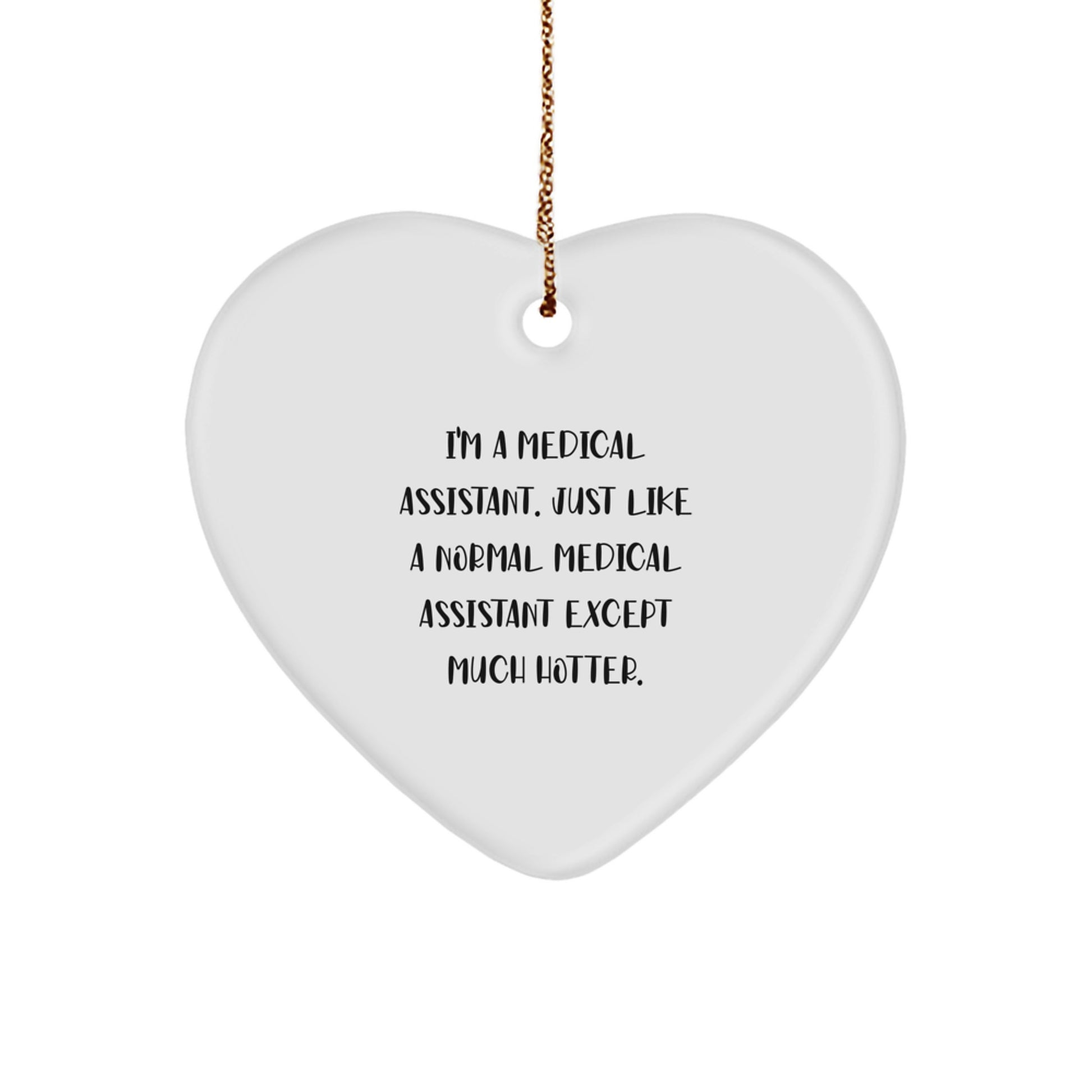Funny Medical Assistant Gifts, Heart Ornament with I'm Hotter Quote, Perfect Christmas Memorable Presents for Medical Assistant Friends and Family - Image 1