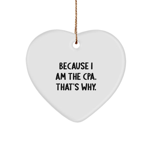 CPA Gifts for Men, 'Because I Am The Cpa. That's Why.' Funny Heart Ornament, Christmas Unique Gifts from Friends to Family - Image 1
