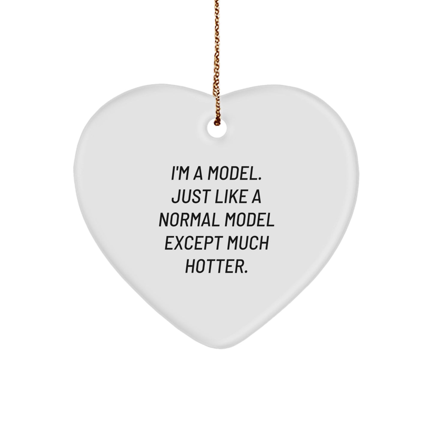 Funny Model Heart Ornament, Gifts from Friends for Christmas Unique Model Decorations, I'm A Model Heart Shaped Ornament, Humorous Christmas Unique Gift Idea for Model Lovers - Image 1