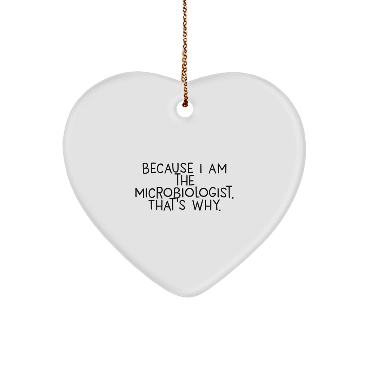 Christmas Ornament Gift for Family Microbiologist - Because I Am The - Image 1