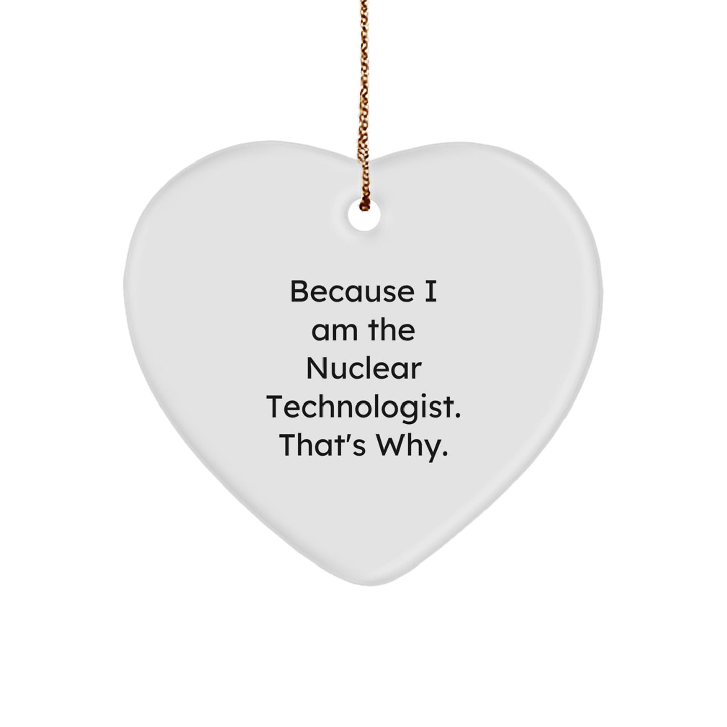 Christmas Gift for Teens Surprise Nuclear Technologist Heart Ornament - Image 1