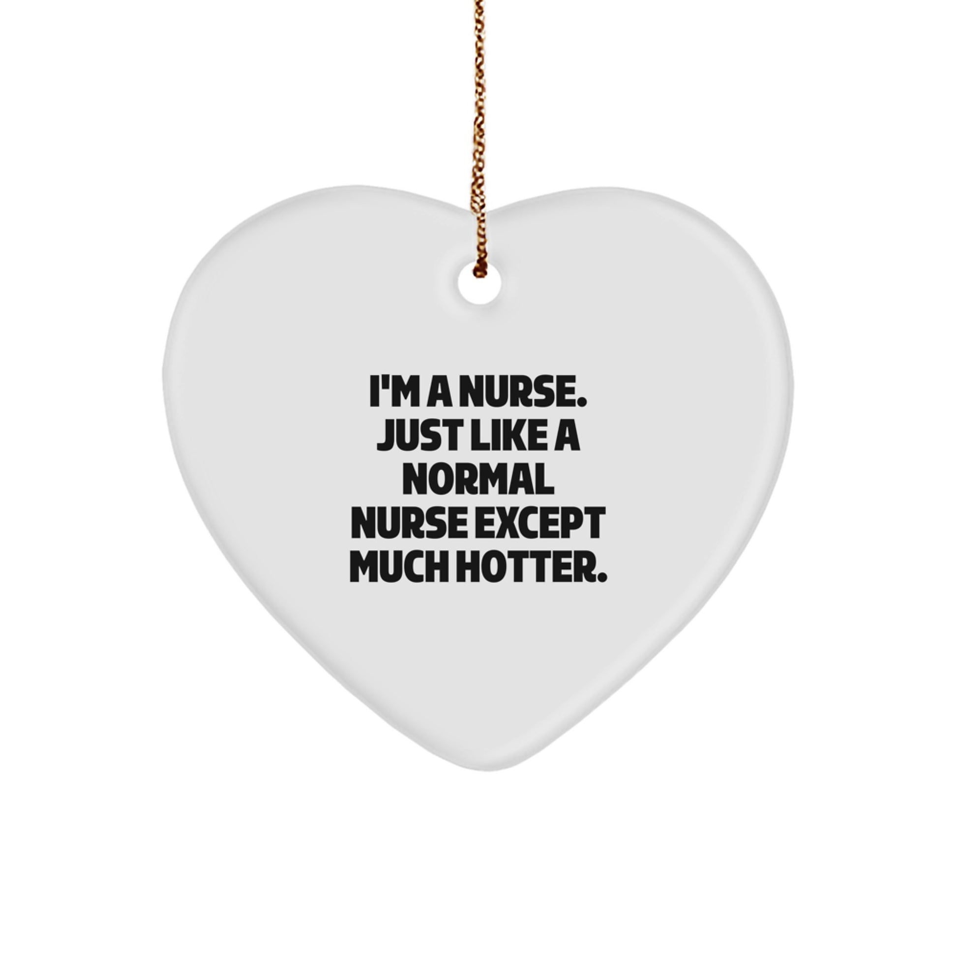 Gifts from Friends for Nurses - Funny Nurse Heart Ornament, Heart Shaped, White Color, Christmas Unique Gifts, I'm A Nurse Heart Ornament - Image 1