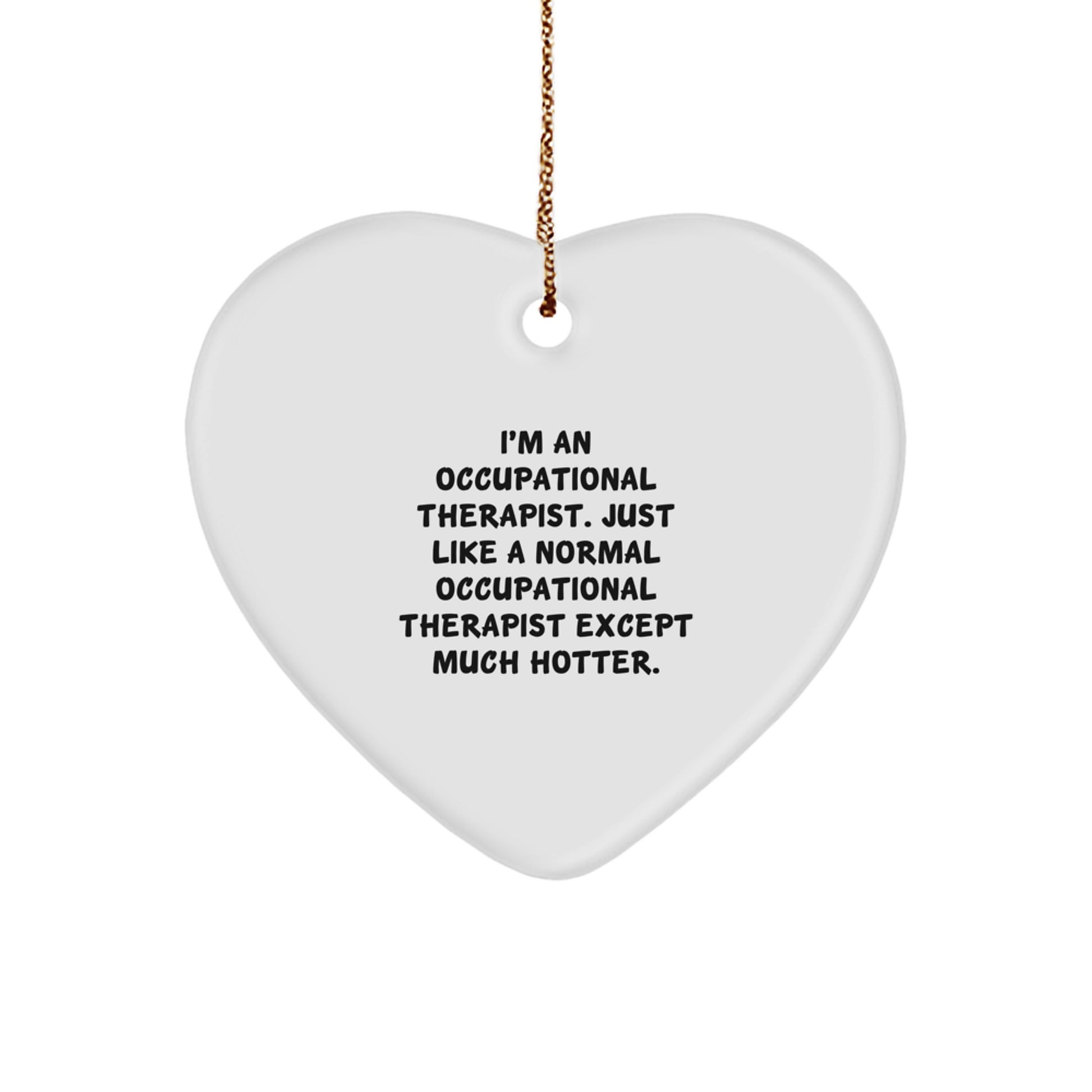 Funny Occupational Therapist Gifts for Christmas - Heart Ornament with Sassy Quote, Unique Occupational Therapist Present, Gifts from Friends, Family, Coworkers - Image 1