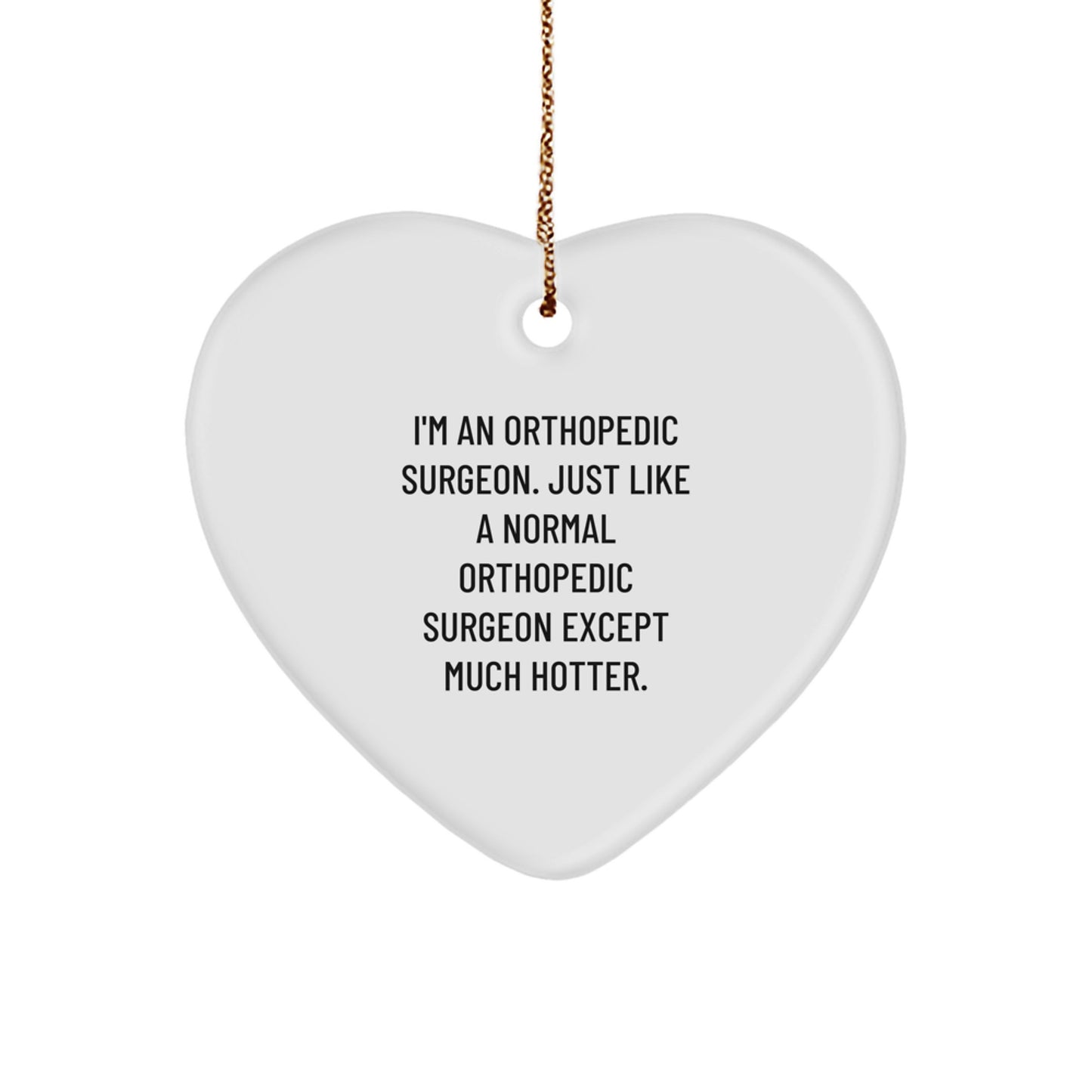 Funny Orthopedic Surgeon Gifts for Men, Heart Ornament with Unique Quote, Gifts from Friends and Family for Christmas - Image 1
