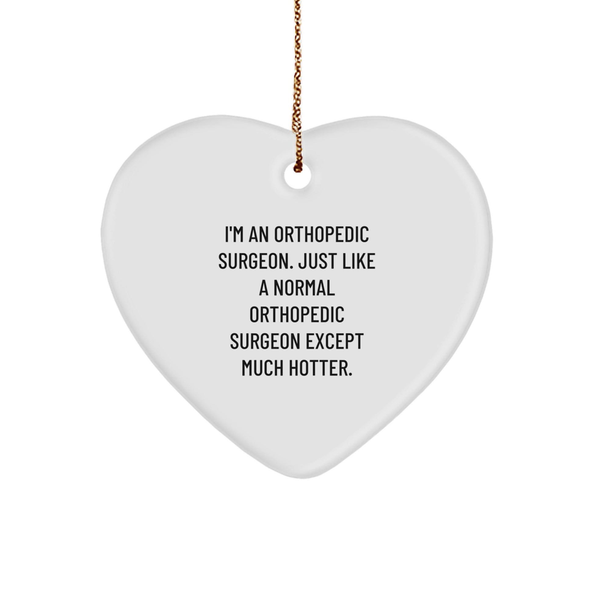 Funny Orthopedic Surgeon Gifts for Men, Heart Ornament with Unique Quote, Gifts from Friends and Family for Christmas - Image 1