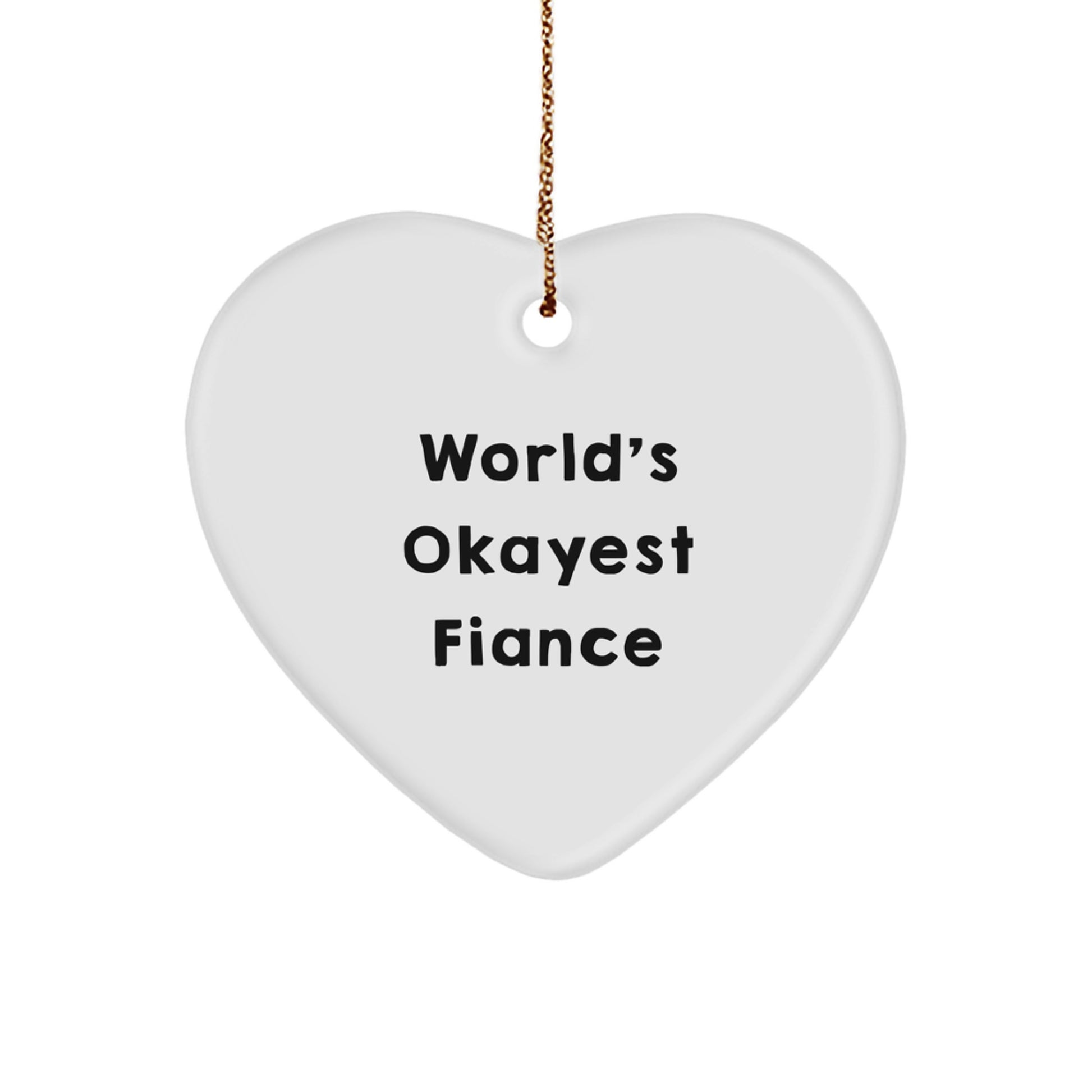 White Heart Christmas Ornament for a Best Friend – Okayest Fiance Gift - Image 1