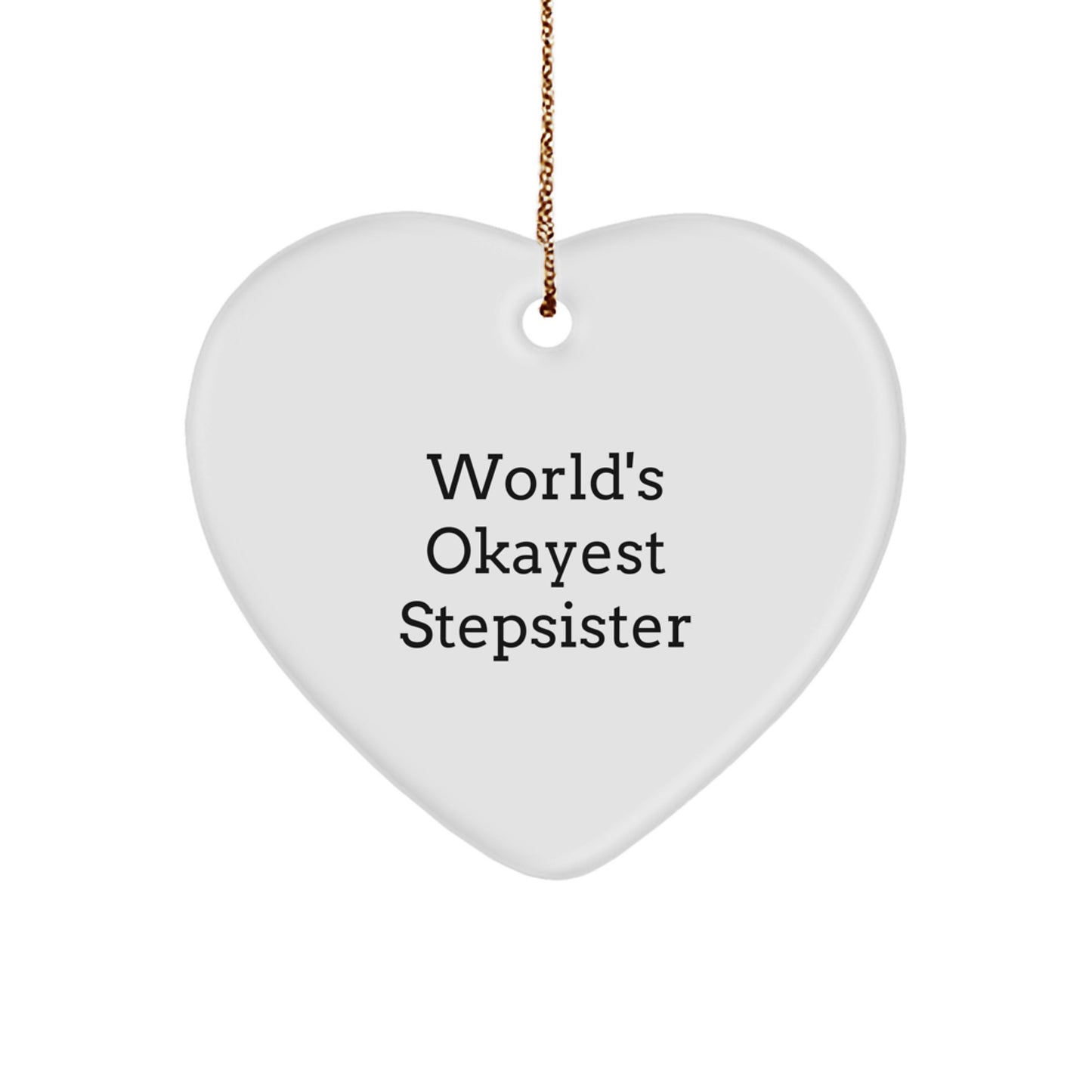 Christmas Gift – Worlds Okayest Stepsister Heart Ornament Surprise Teens - Image 1
