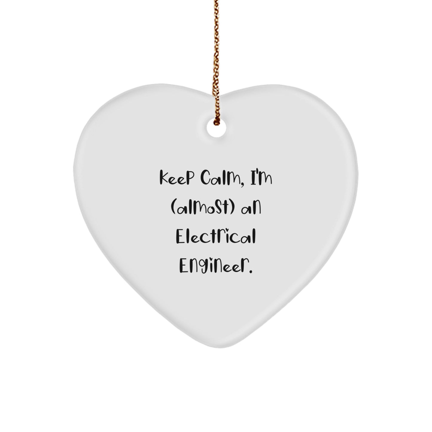 Funny Electrical Engineer Heart Ornament Gifts from Friends, 'Keep Calm, I'm (almost) An Electrical Engineer.', Christmas Unique Gifts for Electrical Engineers - Image 1