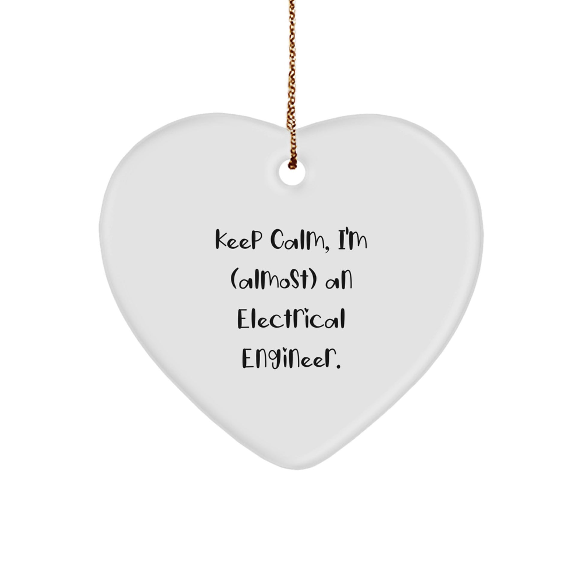 Funny Electrical Engineer Heart Ornament Gifts from Friends, 'Keep Calm, I'm (almost) An Electrical Engineer.', Christmas Unique Gifts for Electrical Engineers - Image 1