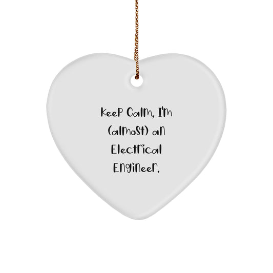 Funny Electrical Engineer Heart Ornament Gifts from Friends, 'Keep Calm, I'm (almost) An Electrical Engineer.', Christmas Unique Gifts for Electrical Engineers - Image 1