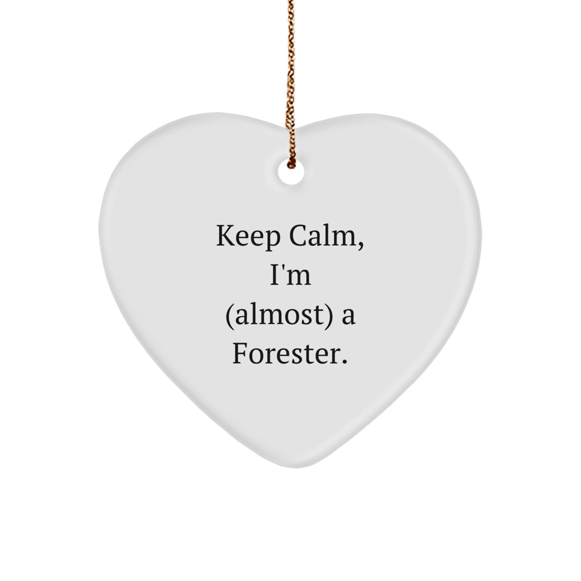 Funny Forester Gifts for Men - Keep Calm, I'm (almost) A Forester. Heart Ornament, Christmas Unique Gifts from Family to Friends - Image 1