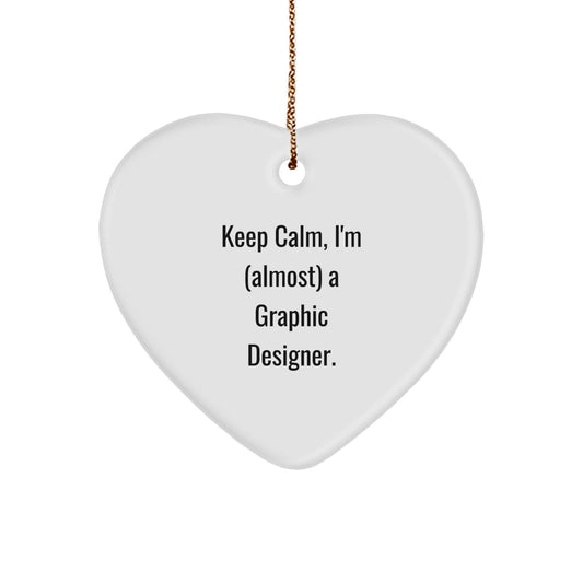 Funny Gifts from Friends and Family for Graphic Designer, Heart Ornament with Keep Calm I'm Almost a Graphic Designer Quote, Christmas Unique Gift Ideas - Image 1