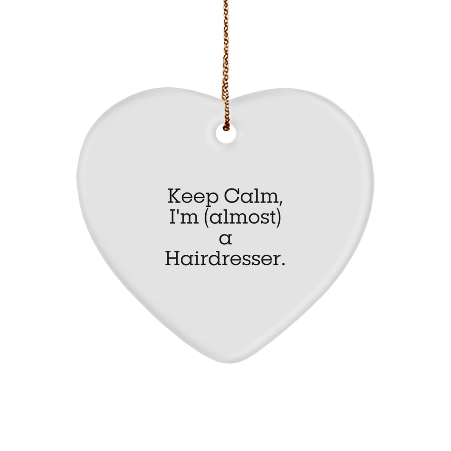 Hairdresser Christmas Ornament Keep Calm, I'm Almost a Hairdresser Gift - Image 1
